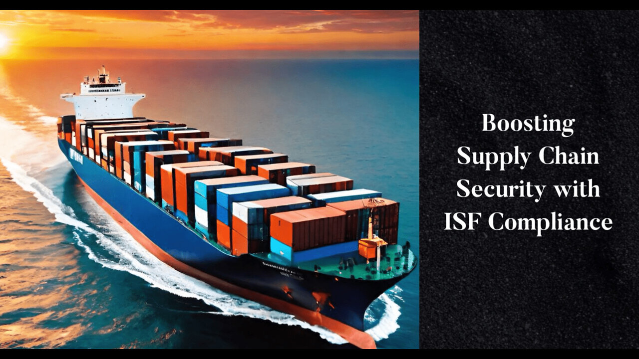 ISF Compliance: Safeguarding Your Supply Chain - Don't Miss Out!