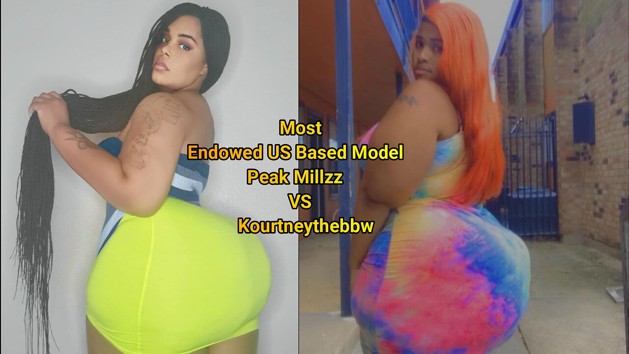 Most Endowed US Based Model Peak Millzz VS Kourtneythebbw
