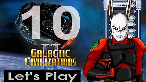 Let's Play Galactic Civilizations 2 part 10
