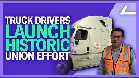Truckers Lead Historic Unionization Drive