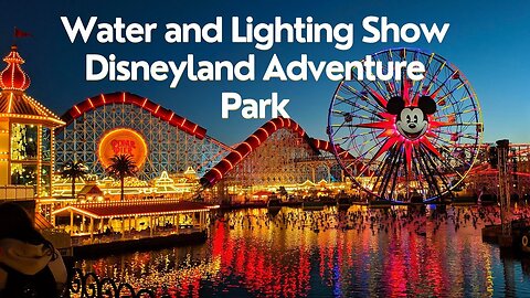 [4K] Mickey's Fun Wheel Water and Lighting Spectacular at Disneyland Adventure #disneylandadventure