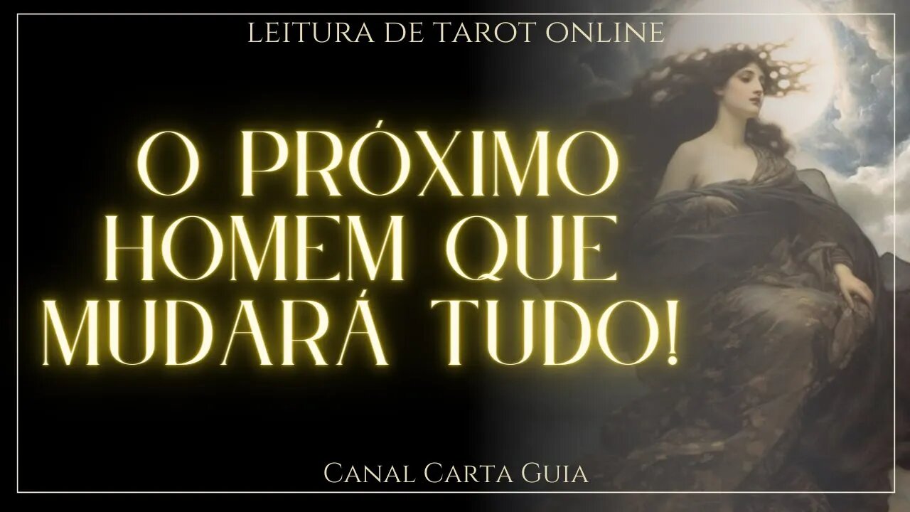 🌟 QUEM SERÁ O PRÓXIMO HOMEM IMPORTANTE NA SUA VIDA? LEITURA DE TAROT ONLINE