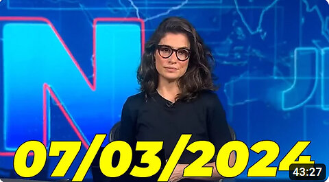Jornal Nacional 07 03 2024 Quinta Feira Completo