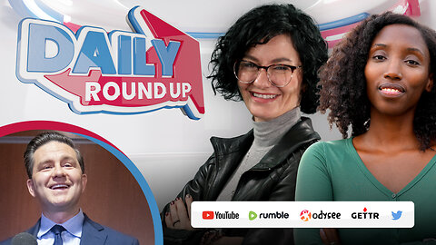 DAILY Roundup | Poilievre cooks clueless reporter, Freeland's 'clean economy', Kenney doesn't get it