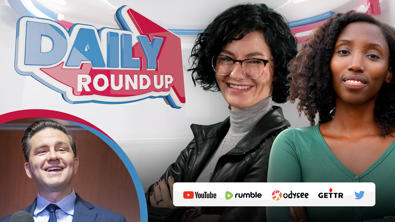 DAILY Roundup | Poilievre cooks clueless reporter, Freeland's 'clean economy', Kenney doesn't get it