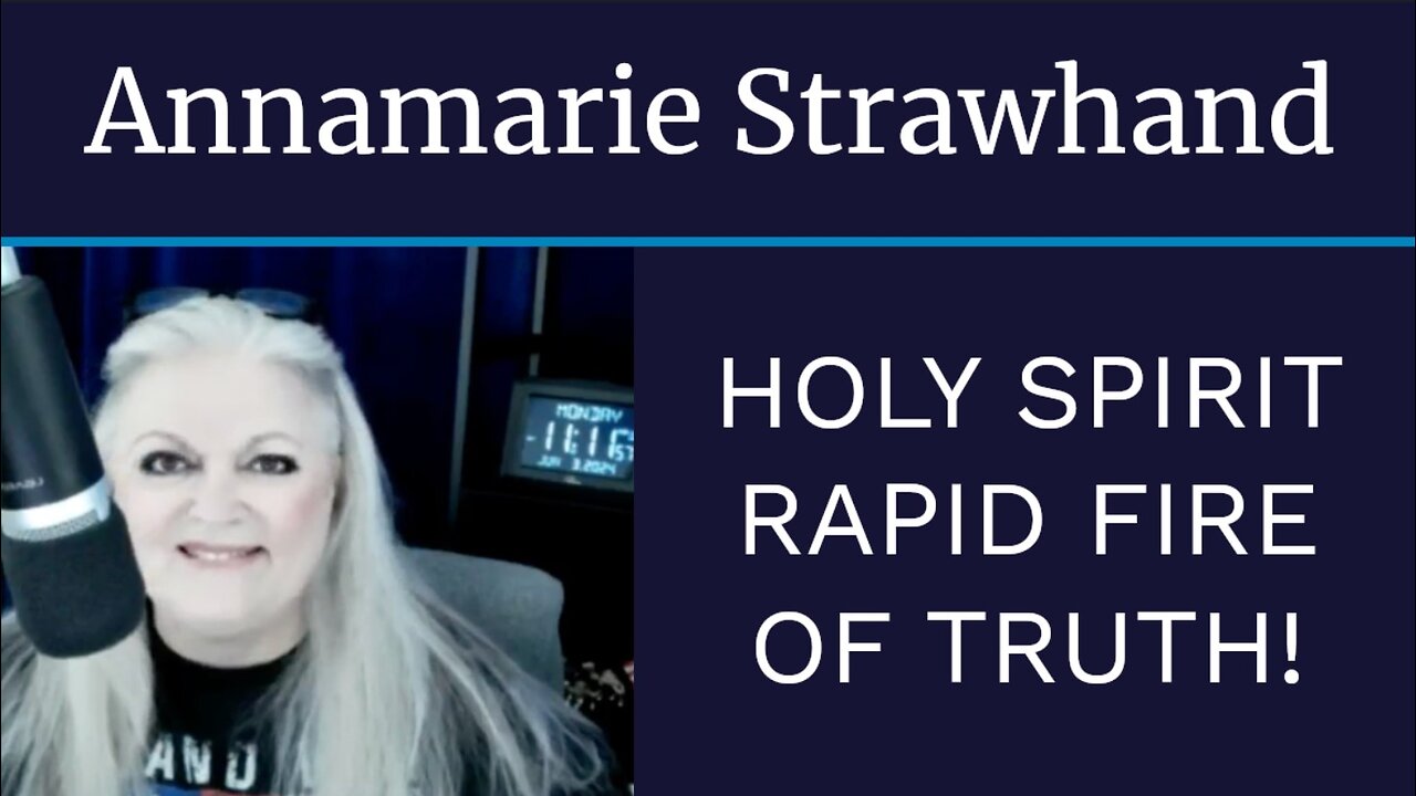 Annamarie Strawhand PROPHECY: Holy Spirit Rapid Fire of Truth! 2024 Election and MORE!