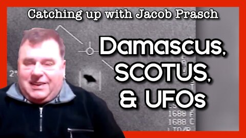 Catching up with Jacob; Damascus, SCOTUS, and UFOs