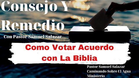 Cómo Votar Acuerdo con La Biblia - Pastor Sammy Salazar