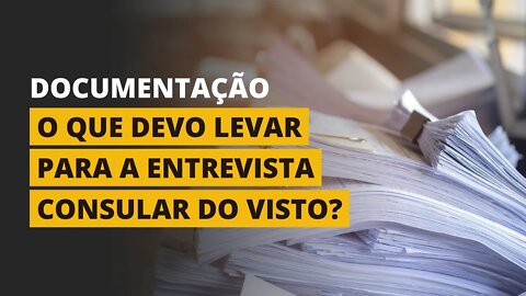 DOCUMENTAÇÃO PARA O PROCESSO DE VISTO - Não é só preencher formulário!
