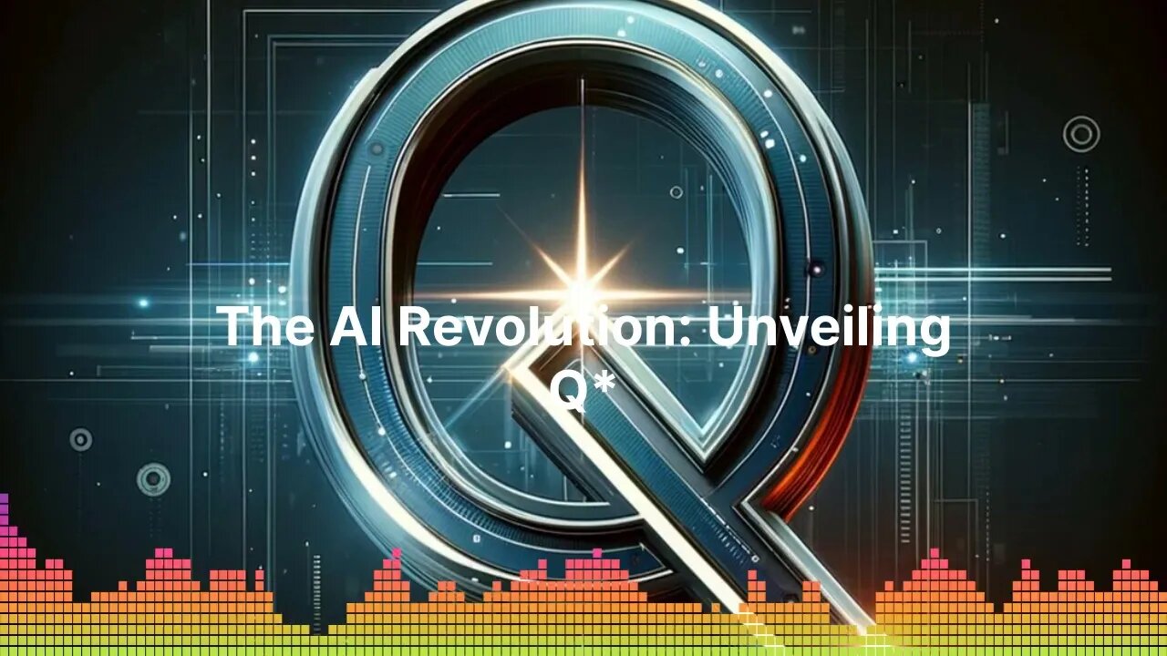 THE AI REVOLUTION - The AI Revolution: Unveiling Q*