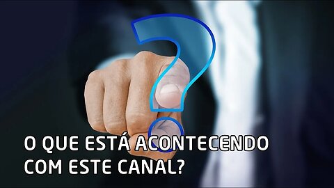 O QUE ESTÁ ACONTECENDO COM O MEU CANAL?