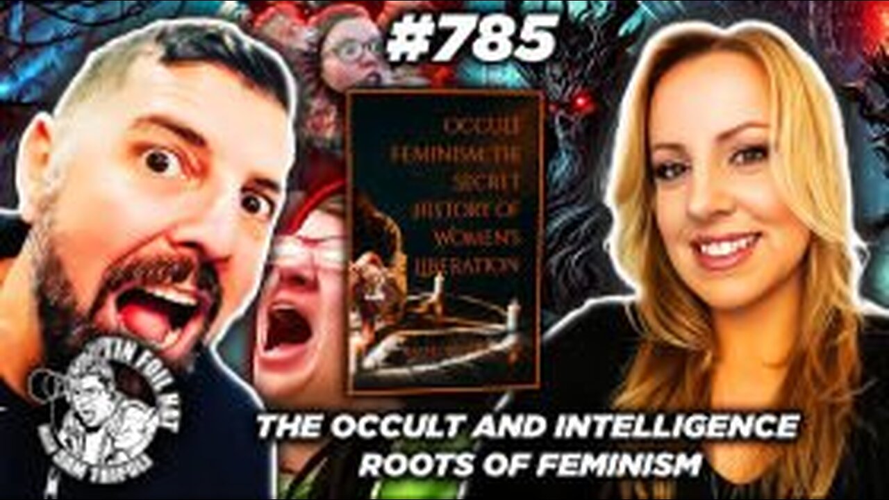 TFH #785: The Occult and Intelligence Roots Of Feminism With Rachel Wilson