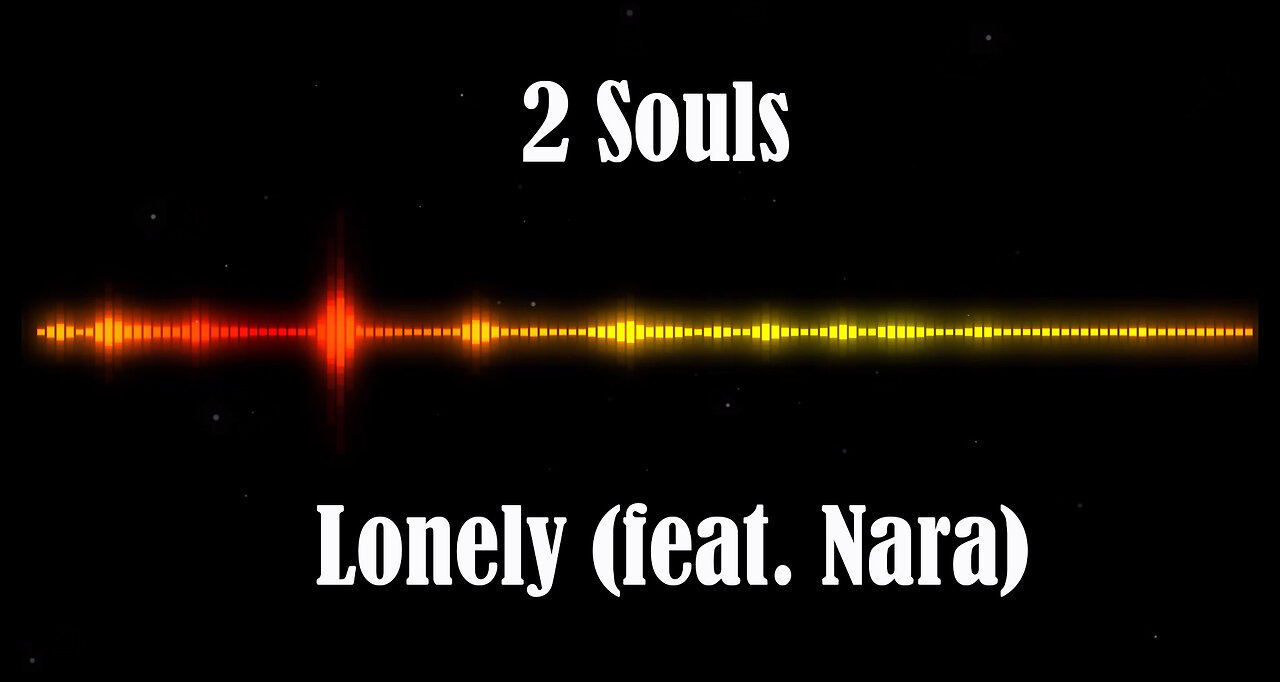 2 Souls - Lonely (feat. Nara)