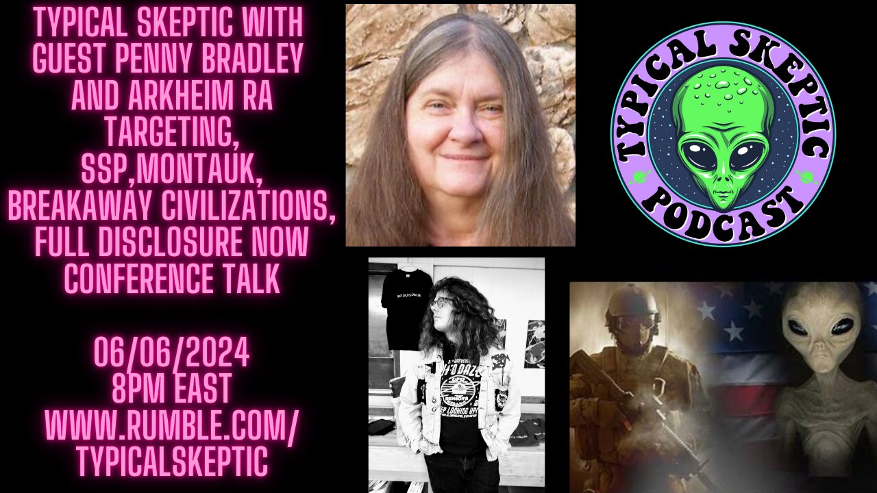 Targeting, SSP/Montauk, Breakaway Civilizations - Penny Bradley & Arkheim Ra - Typical Skeptic 1292