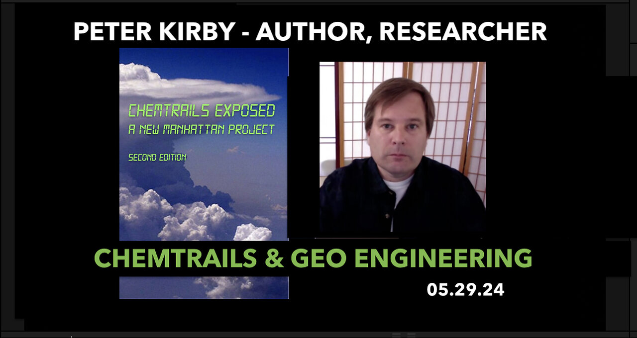 PETER KIRBY: CHEMTRAILS, GEO ENGINEERING, NEW MANHATTAN PROJECT