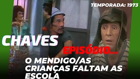 CHAVES - Episódio #17 (1973) O mendigo / As crianças faltam à escola