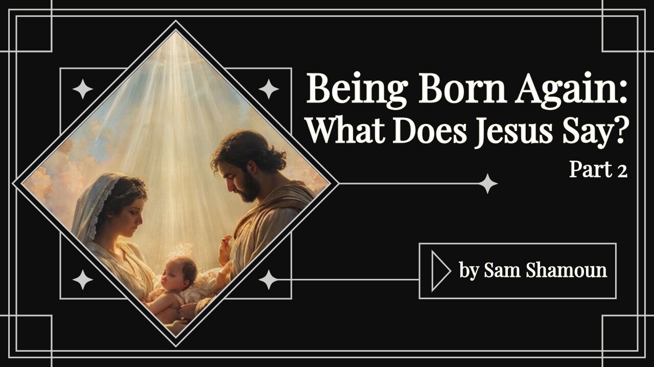 Being Born Again: What Does Jesus Say? Part 2