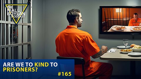 #165 Are We To Kind Too Prisoners Trailer