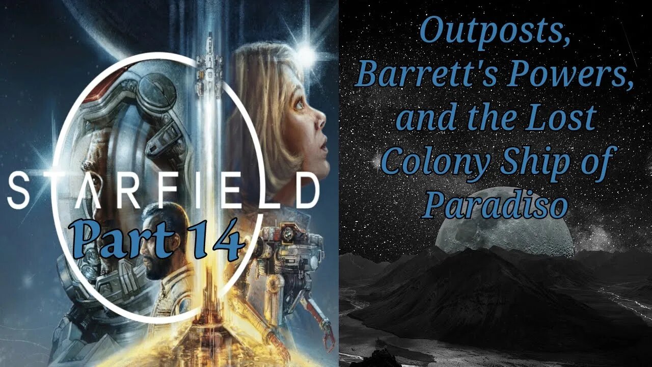 Starfield Part 14: Outposts, Barrett's Powers, and the Lost Colony Ship of Paradiso