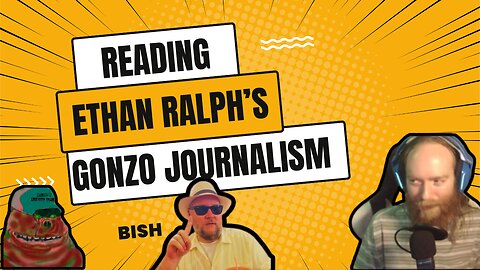 Ethan Ralph's INSANE GONZO JOURNALISM