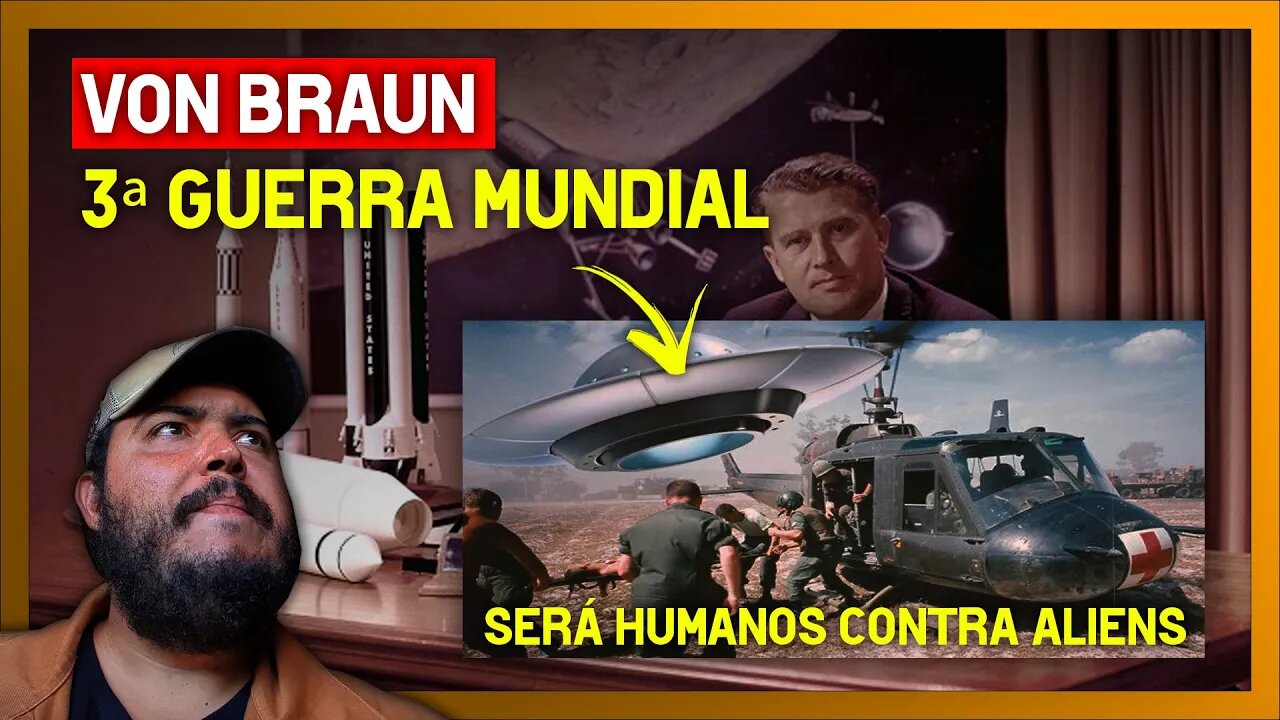 A 3 GUERRA SERA CONTRA ALIENS - VON BRAUN E A CORRIDA PELO ESPAÇO (Aliens, Ufo, Disco voador)
