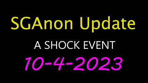 SG Anon Update - Shock Event 10.4.2023