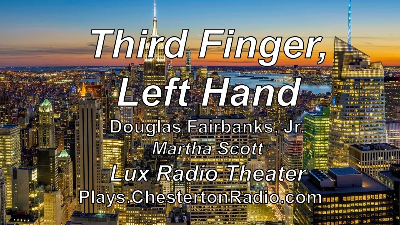 Third Finger, Left Hand - Douglas Fairbanks, Jr - Martha Scott - Lux Radio Theater
