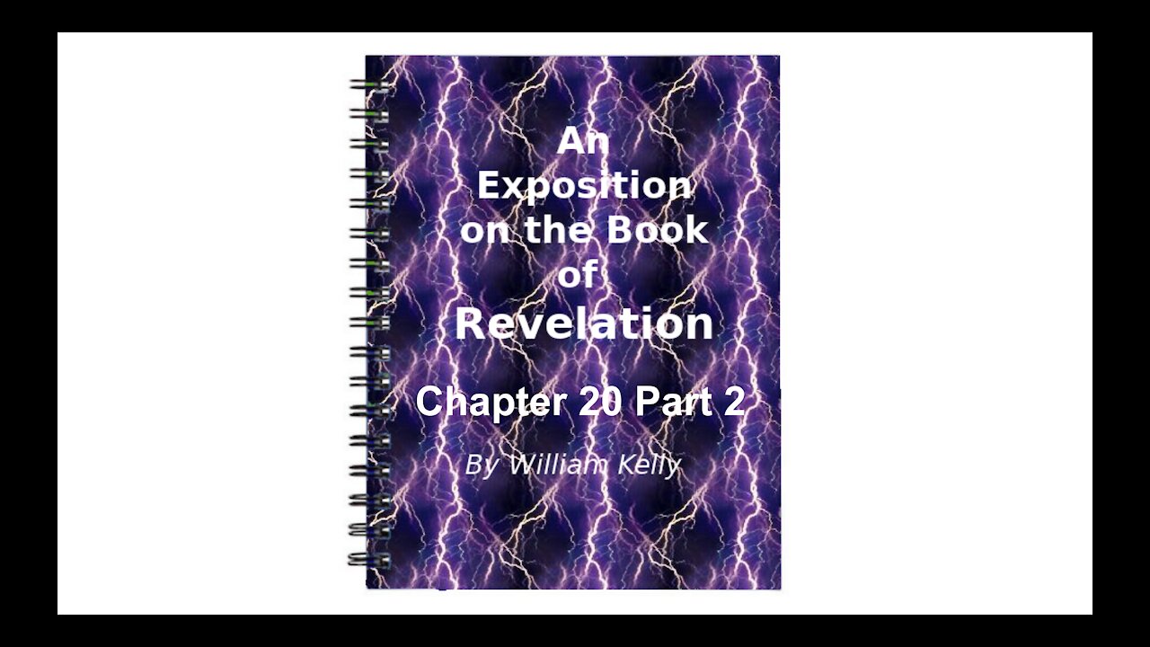 Major NT Works Revelation by William Kelly Chapter 20 Part 2 Audio Book