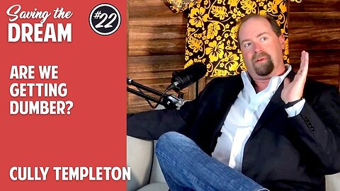 Are we getting dumber? | Cully Templeton | Ep 22