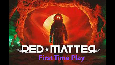 Red Matter: First Time Play - Start - Level 1 - [00001]