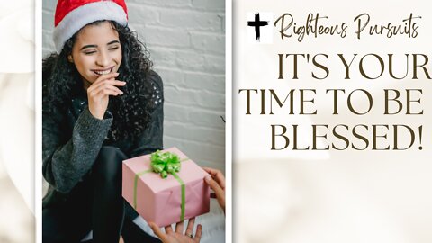 Prophetic Word: It's Your Time To Be Blessed!🎁