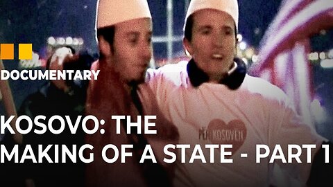 Kosovo: The Making of a State | Part 1 | Exclusive Footage