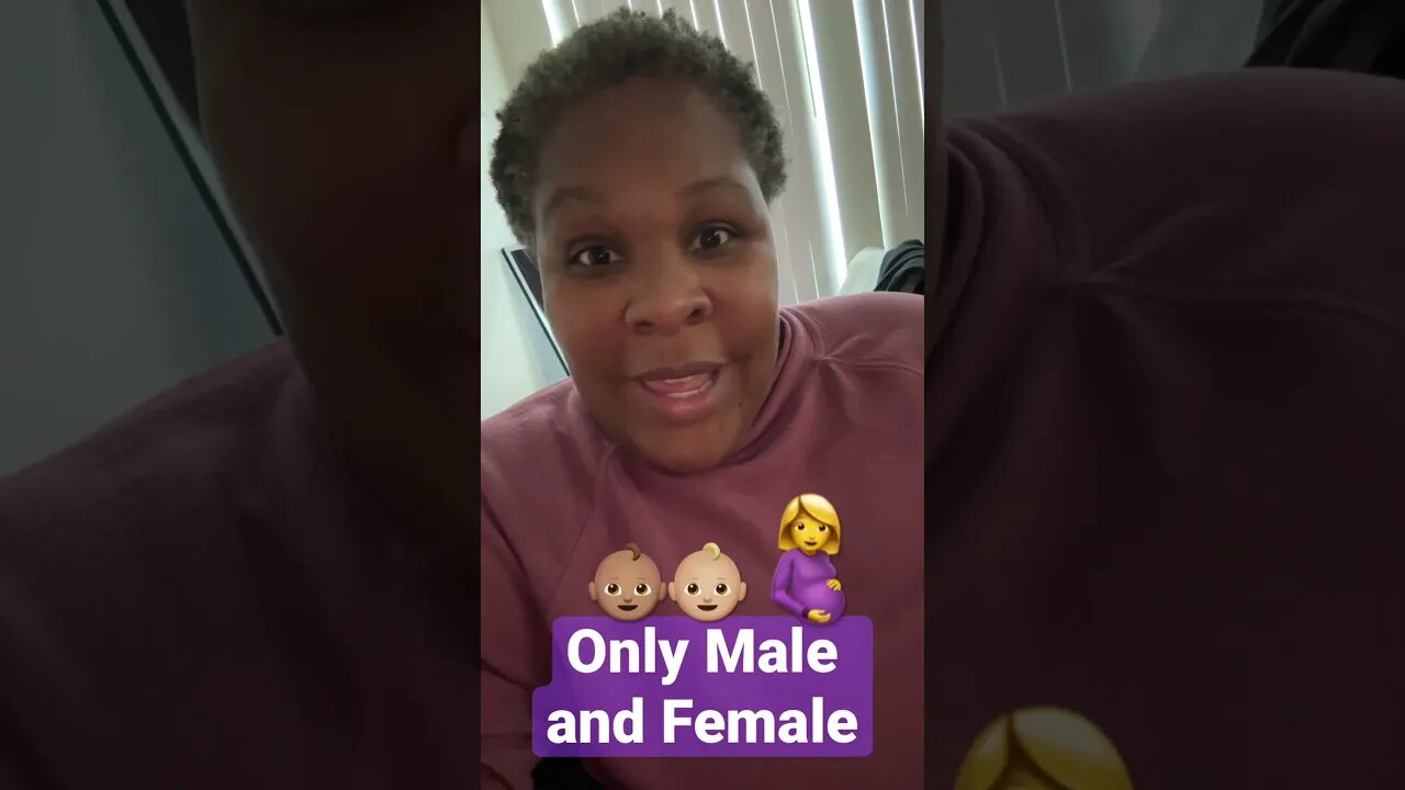 ONLY TWO GENDERS! Make and Female!