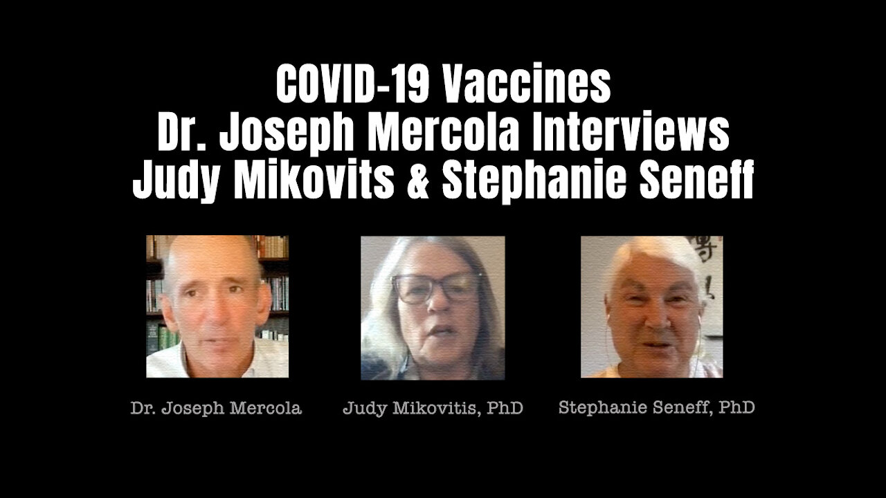 COVID-19 Vaccines - Dr. Joseph Mercola Interviews Judy Mikovits & Stephanie Seneff