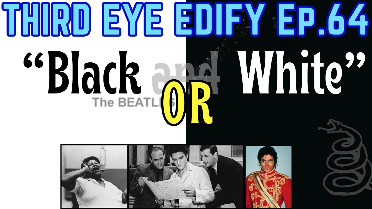 THIRD EYE EDIFY Ep.64 "Black OR White"