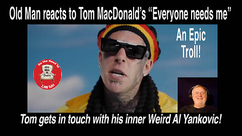 Old Man reacts to Tom Macdonald's greatest troll "Everyone needs me." #hog4life #musicreaction