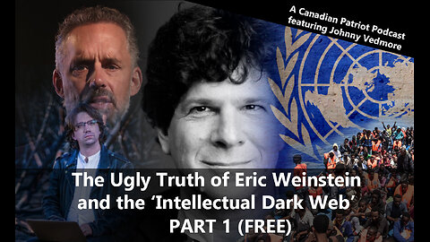 The Ugly Truth of Eric Weinstein and 'The Intellectual Dark Web' PART 1 (Free)