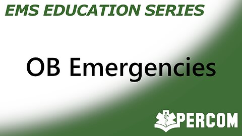 OB Emergencies - PERCOM EMS Education Series