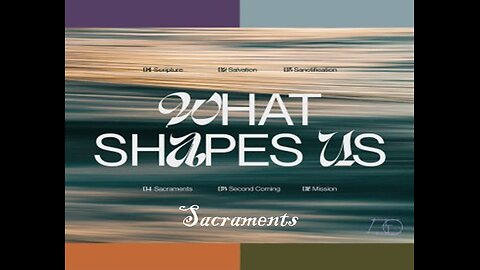 What Shapes Us: Sacraments