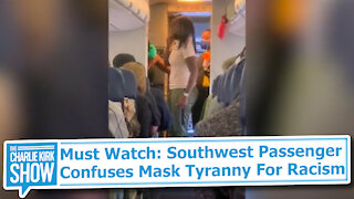 Must Watch: Southwest Passenger Confuses Mask Tyranny For Racism