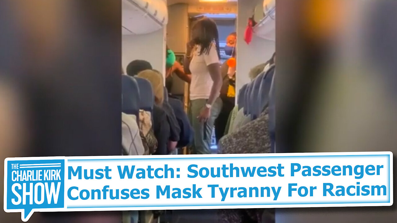 Must Watch: Southwest Passenger Confuses Mask Tyranny For Racism