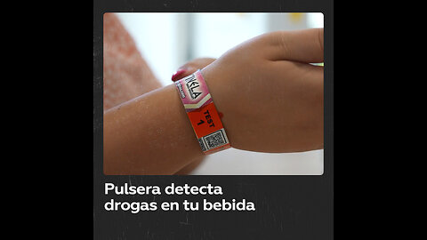 Inventan en España pulsera que detecta drogas en tu bebida