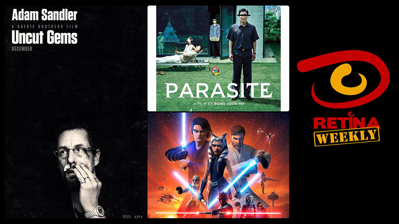 Retina: Weekly #19 - Uncut Gems, Parasite and Star Wars - Clone Wars