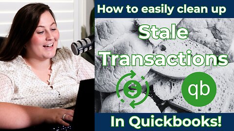 How to EASILY clean up STALE TRANSACTIONS in Quickbooks!!