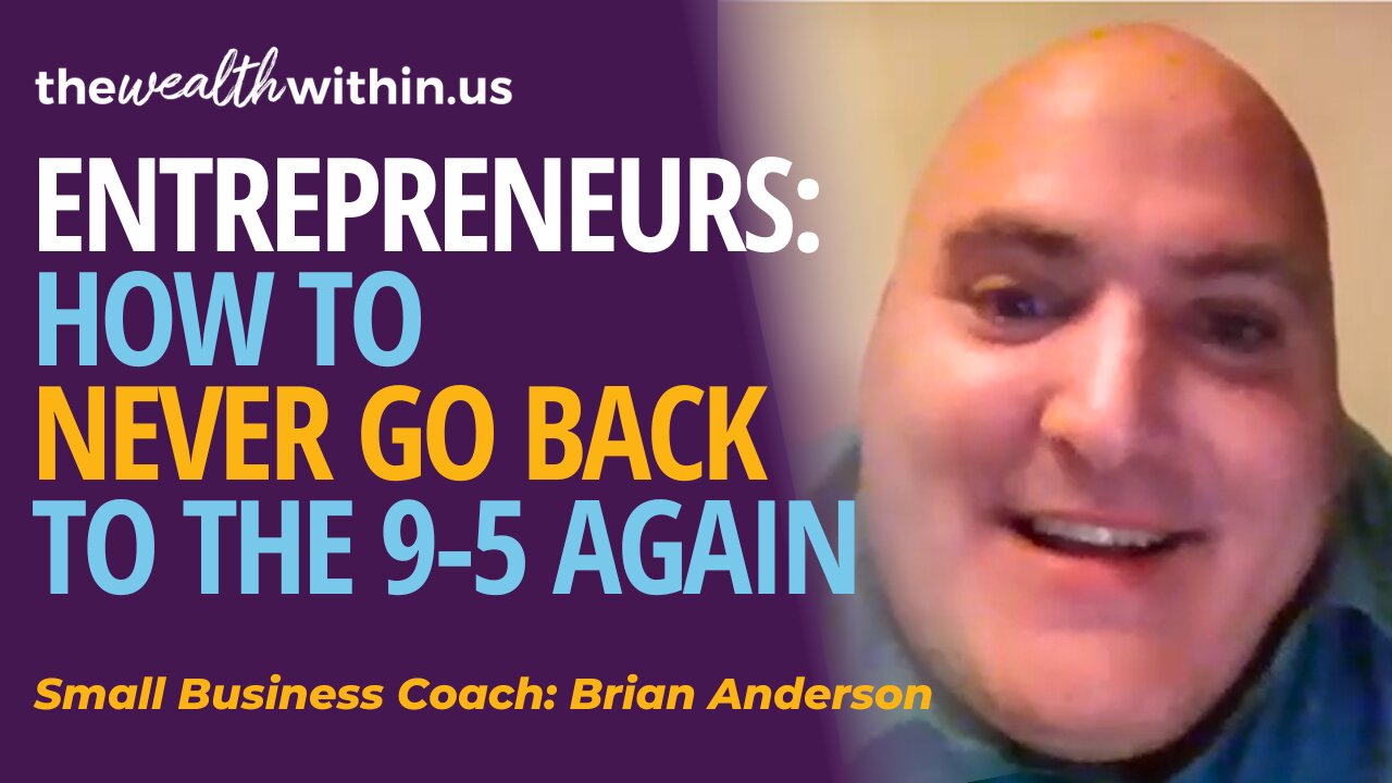Entrepreneurs: How to NEVER Go Back to the 9 to 5