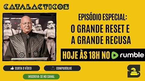 EP ESPECIAL: O Grande Reset E A Grande Recusa