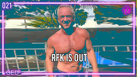 021 – Rfk is out