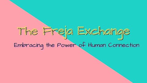 The Freja Exchange - Embracing the Power of Human Connection - On Neurodivergence & Trauma