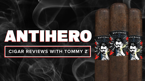 NEW! Antihero Cigar Review with Tommy Z