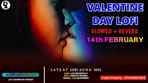 Valentine Mashup Lofi Remix | Lofi 14 th February | Lofi headphone